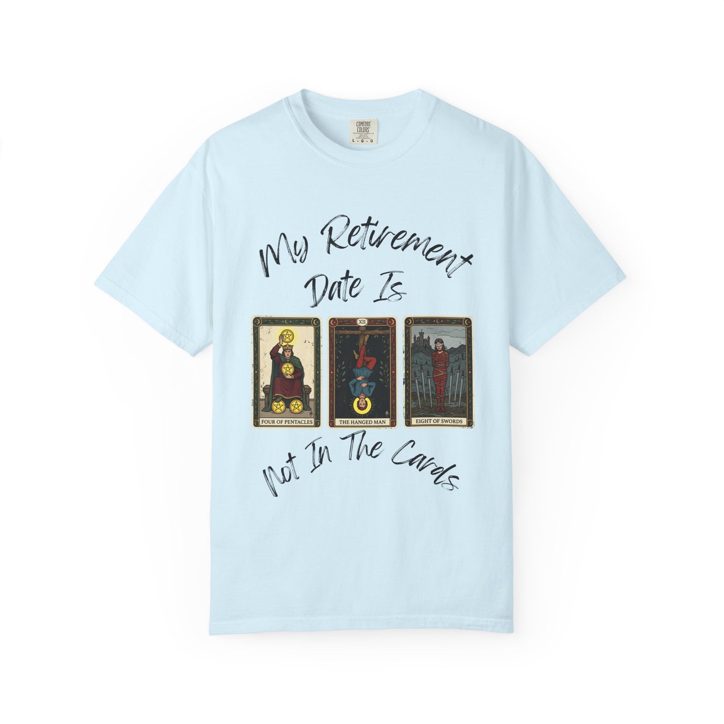 My Retirement Is When — Not In The Cards Tee