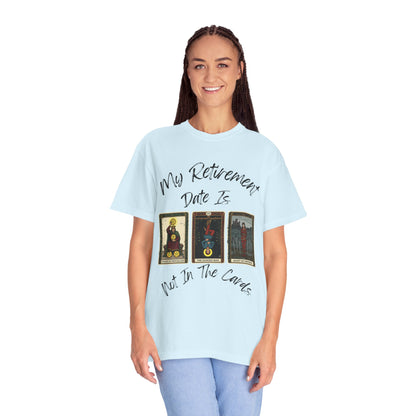 My Retirement Is When — Not In The Cards Tee