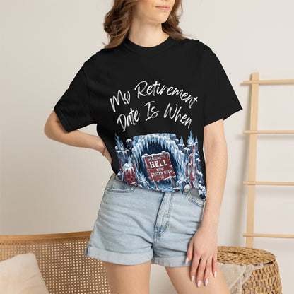 My Retirement Date — Hell Freezes Over Tee