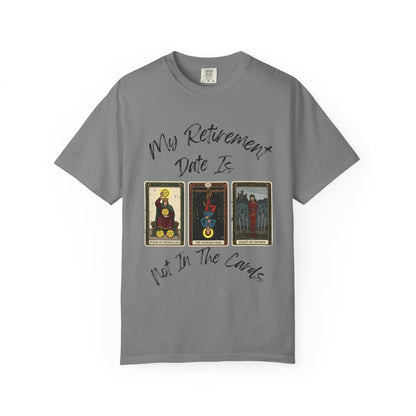 My Retirement Is When — Not In The Cards Tee