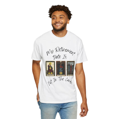 My Retirement Is When — Not In The Cards Tee