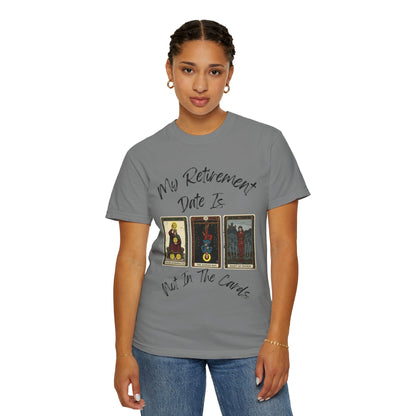 My Retirement Is When — Not In The Cards Tee