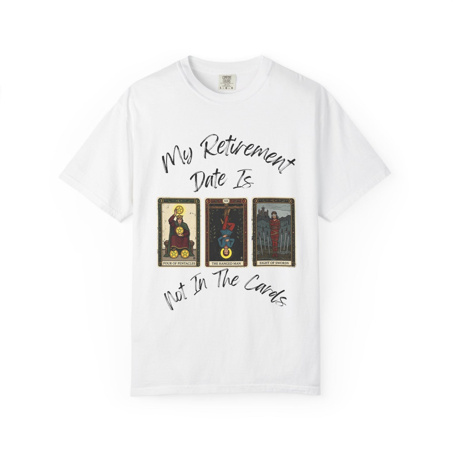 My Retirement Is When — Not In The Cards Tee